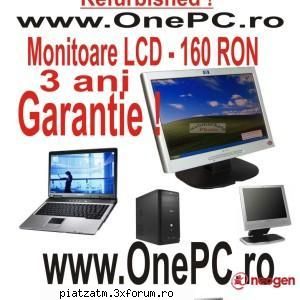 laptopuri sisteme lcd-uri garantie ani &nbsp; second handcele mai ieftine monitoare lcd 160 lei ani