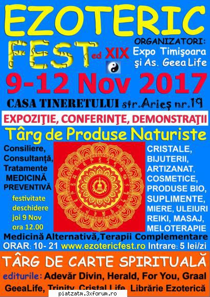 EzotericFest Timisoara 9 -12 Nov 2017 Casa Tineretului � Expozitie - Vă invităm la - Diverse!